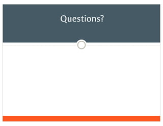 Questions?
 