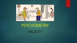 PSYCHOMETRY
VALIDITY
 