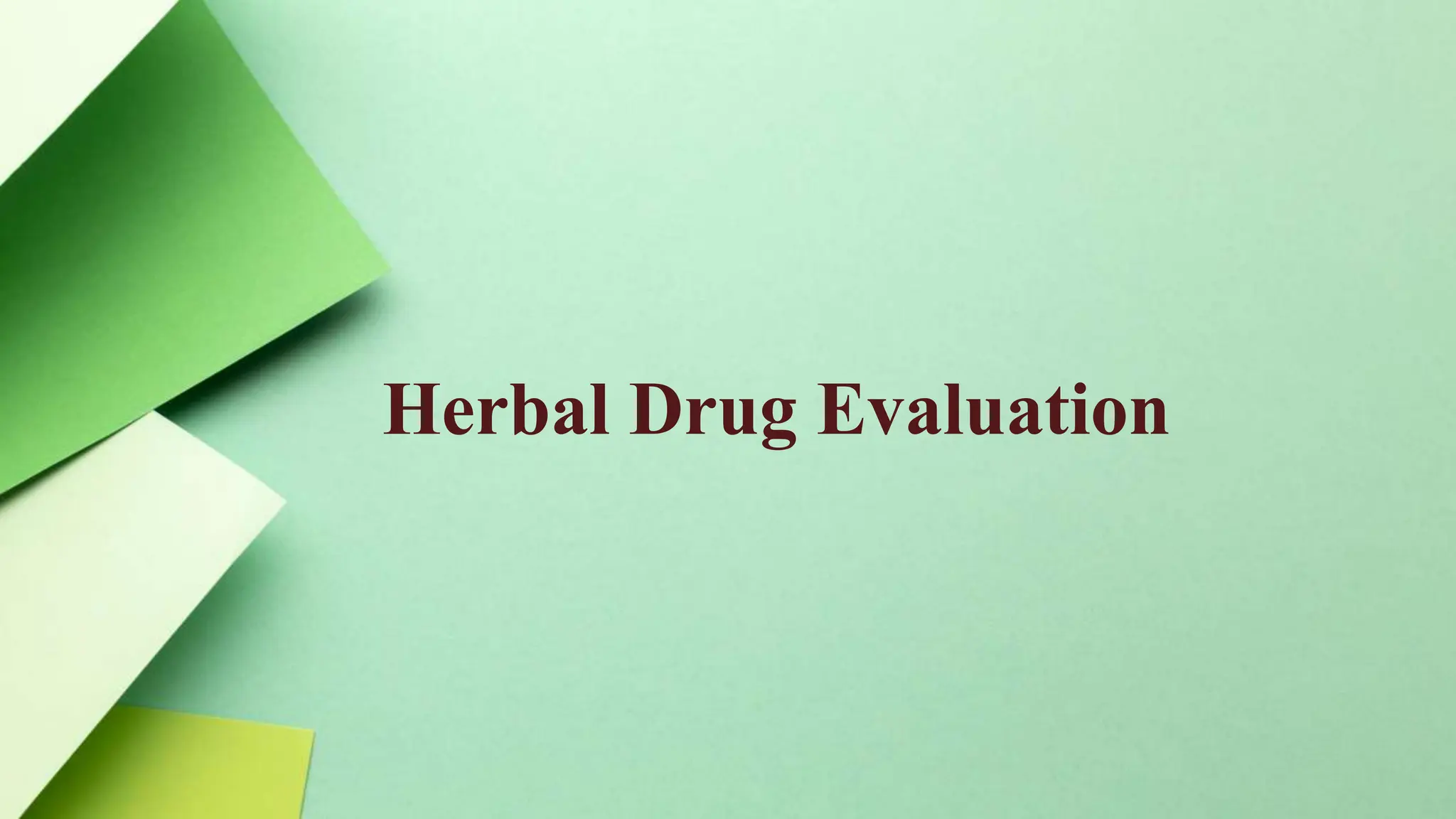 Herbal drug evaluation, Drug Evaluation, Plant Drug Evaluation