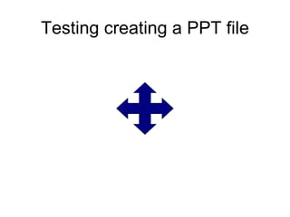 Testing creating a PPT file 