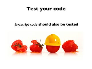 Better solution Generate just the  HTML code : <input type=”text”  name=”parent”  class=”autocompleter” url=“http://localhost/getCandidates.json” /> 
