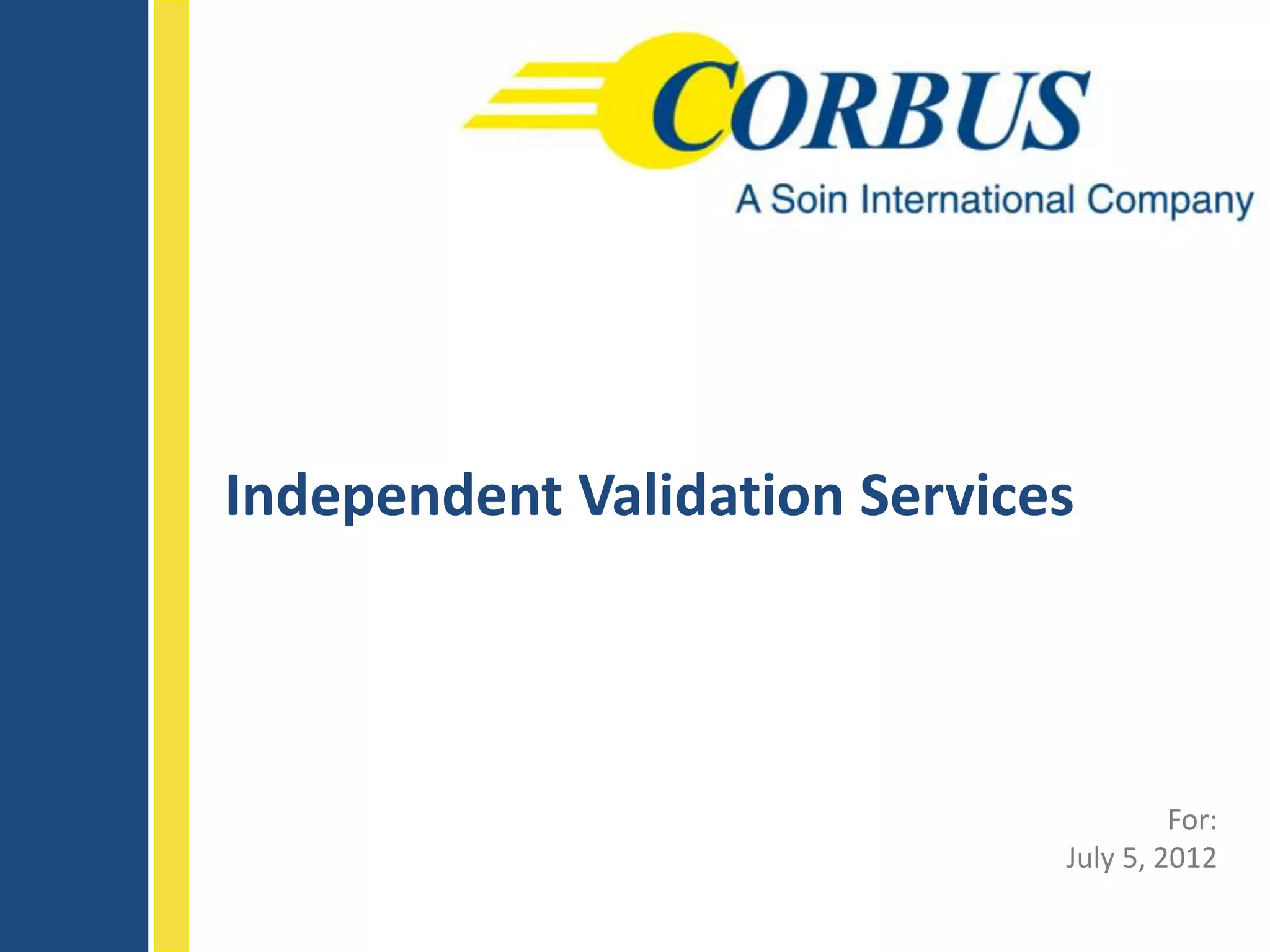 Independent Validation Services



                                       For:
                              July 5, 2012
 