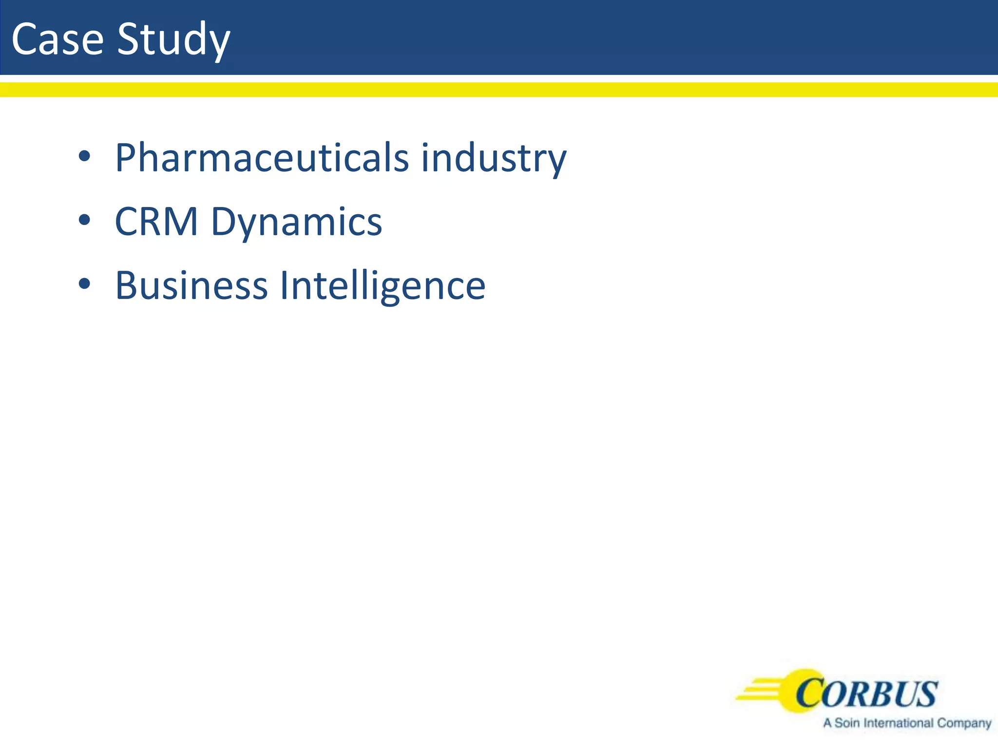 Case Study

  • Pharmaceuticals industry
  • CRM Dynamics
  • Business Intelligence
 
