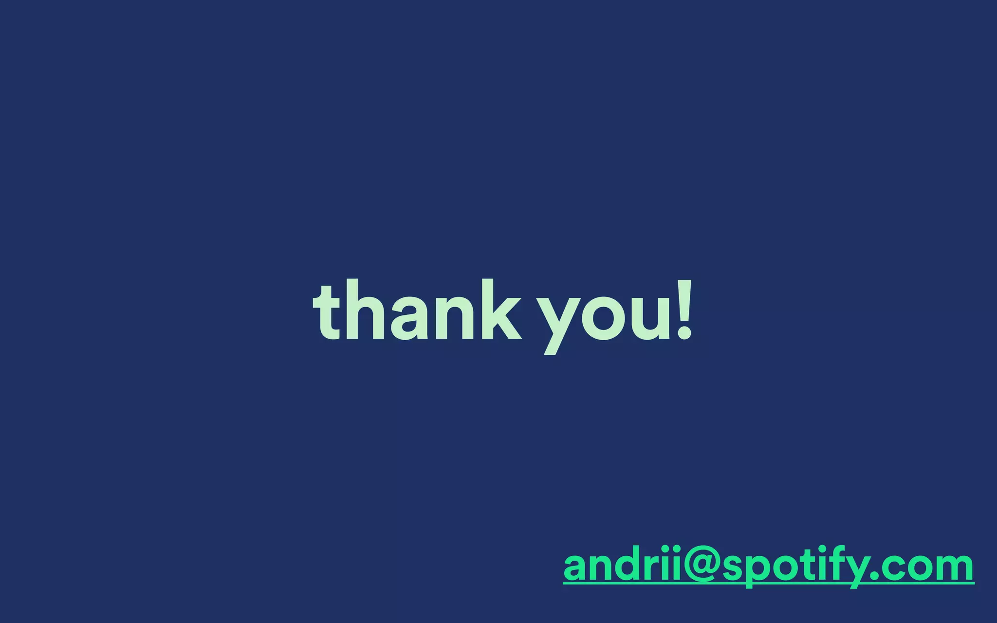 andrii@spotify.com
thank you!