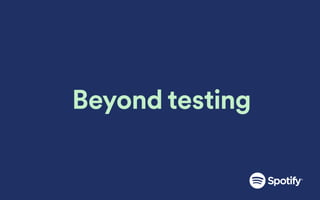 Beyond testing
 