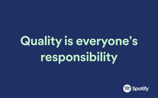 Quality is everyone's
responsibility
 