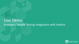 Live Demo Keynote’s Mobile Testing Integration with Jenkins  