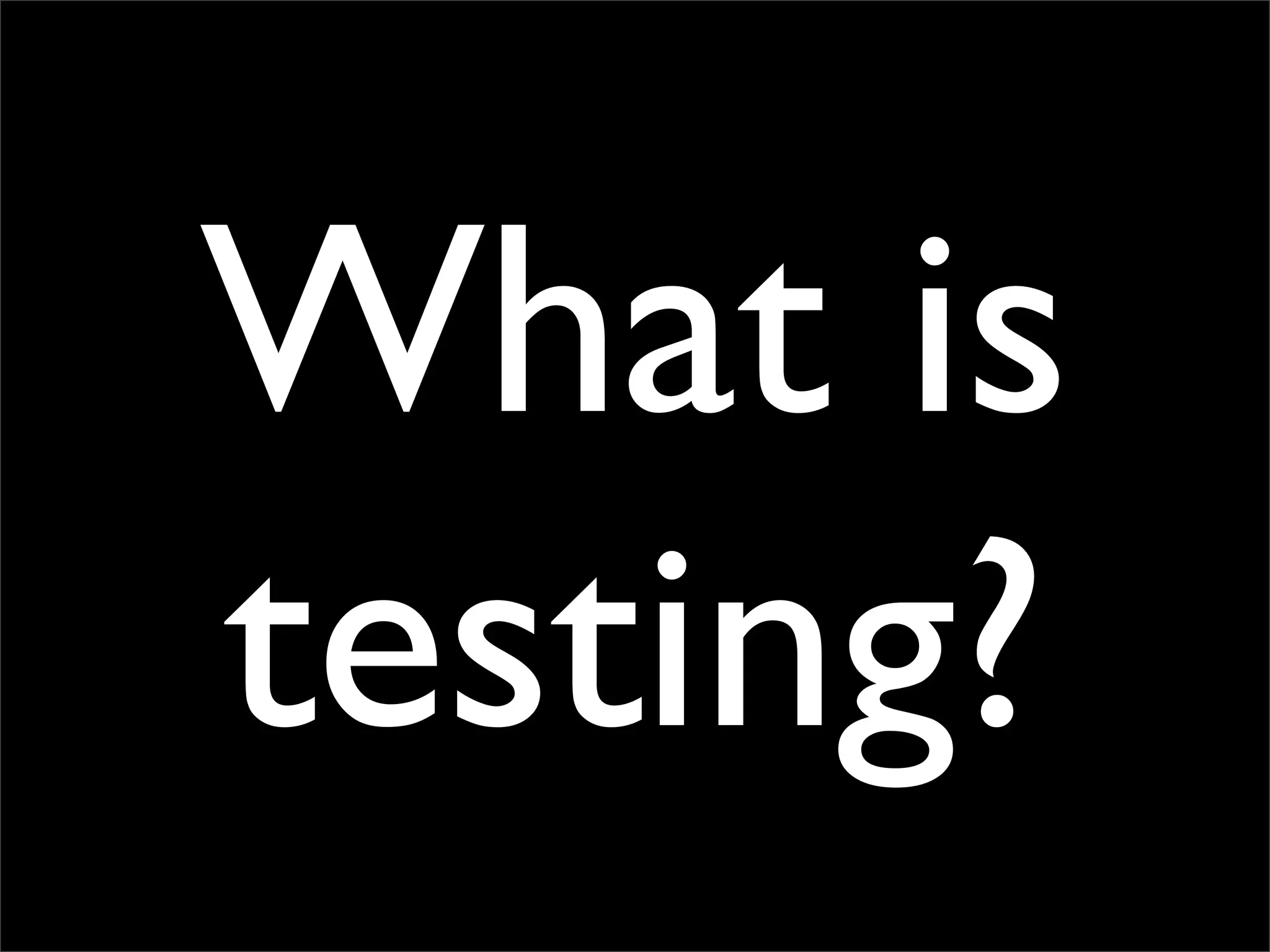 Testing Code and Assuring Quality