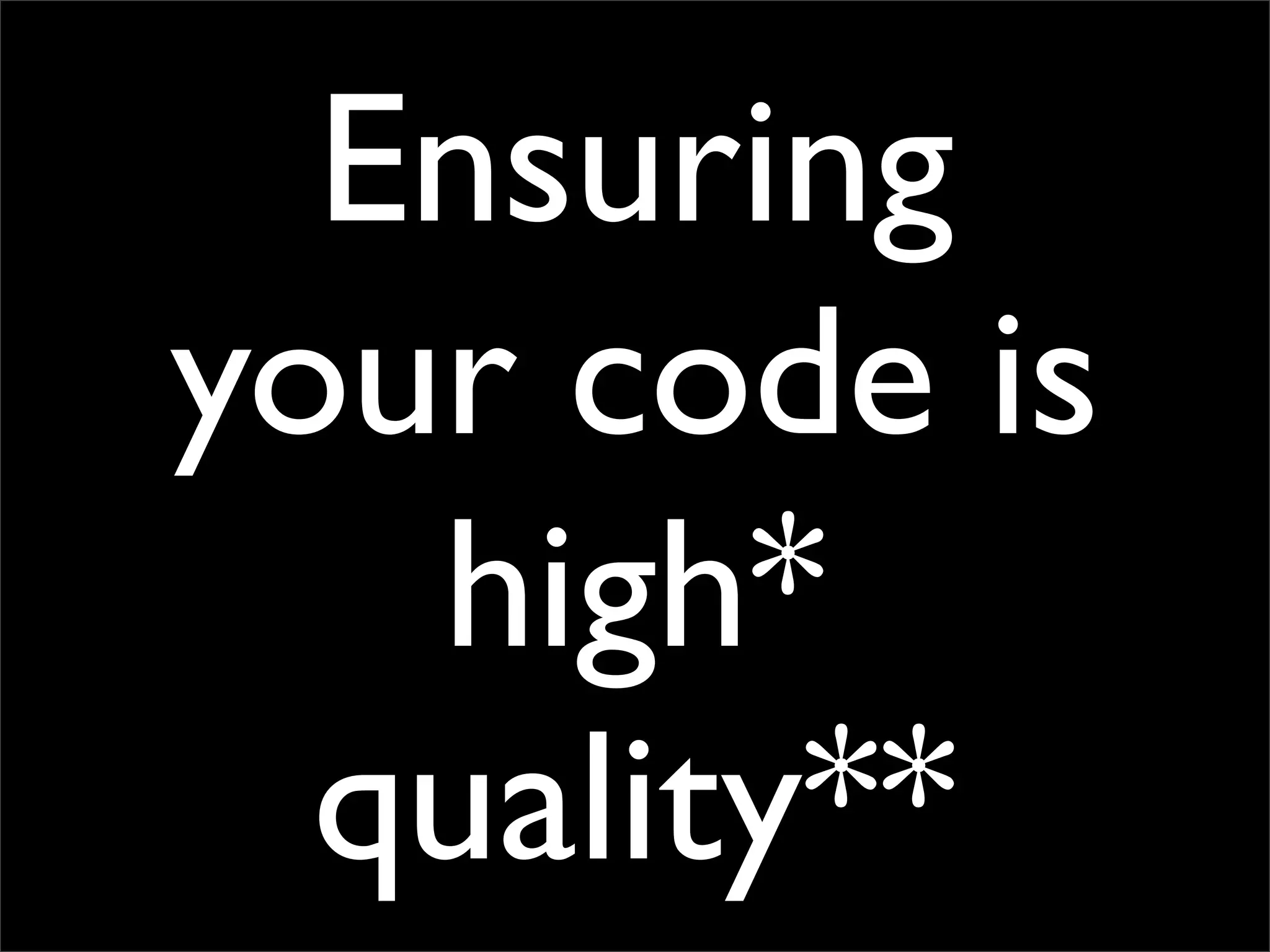 Testing Code and Assuring Quality