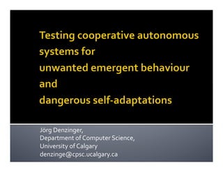 Jörg Denzinger,  
Department of Computer Science,  
University of Calgary 
denzinge@cpsc.ucalgary.ca   
 