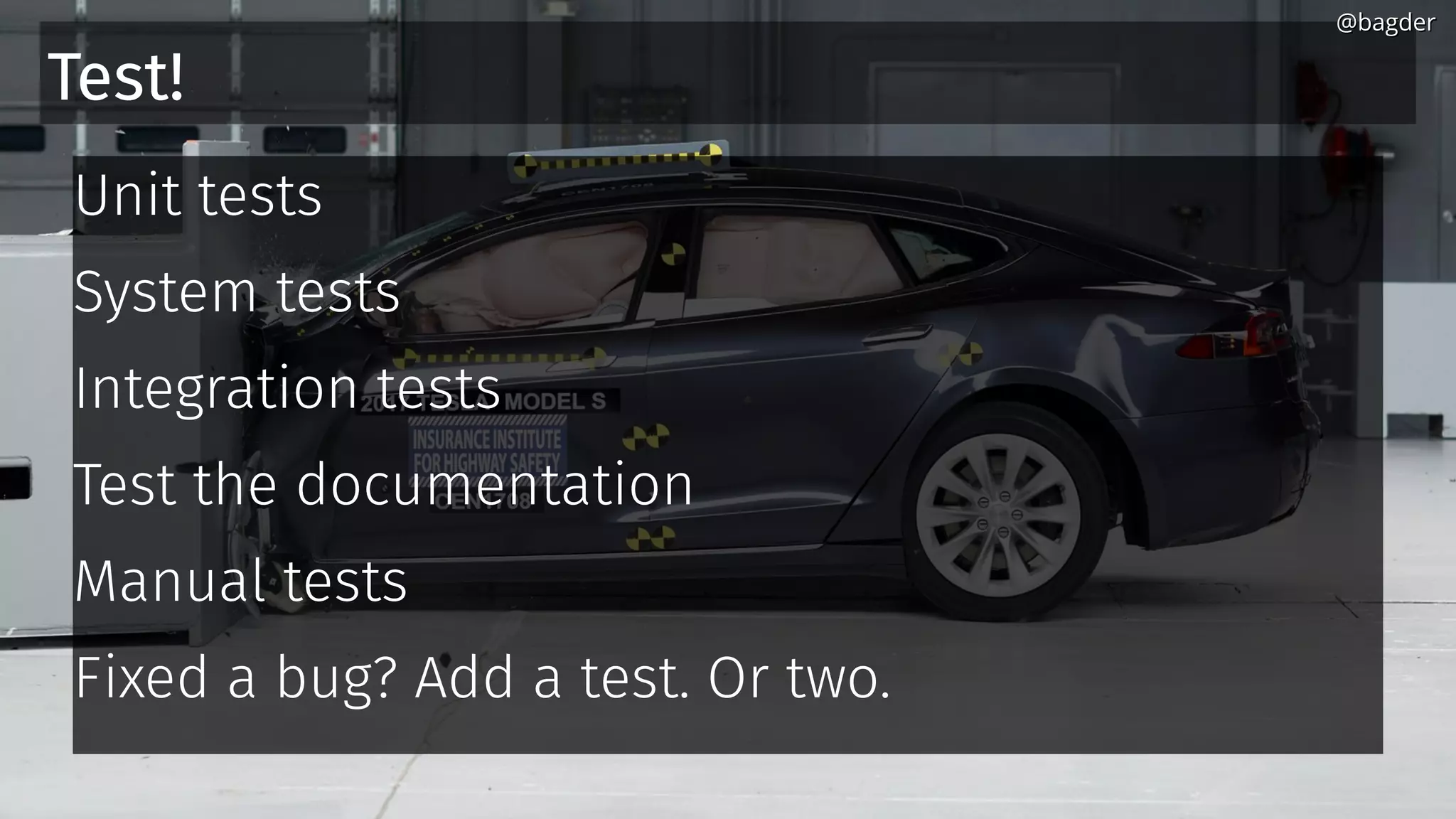 Test!
Unit tests
System tests
Integration tests
Test the documentation
Manual tests
Fixed a bug? Add a test. Or two.
@bagder@bagder
 