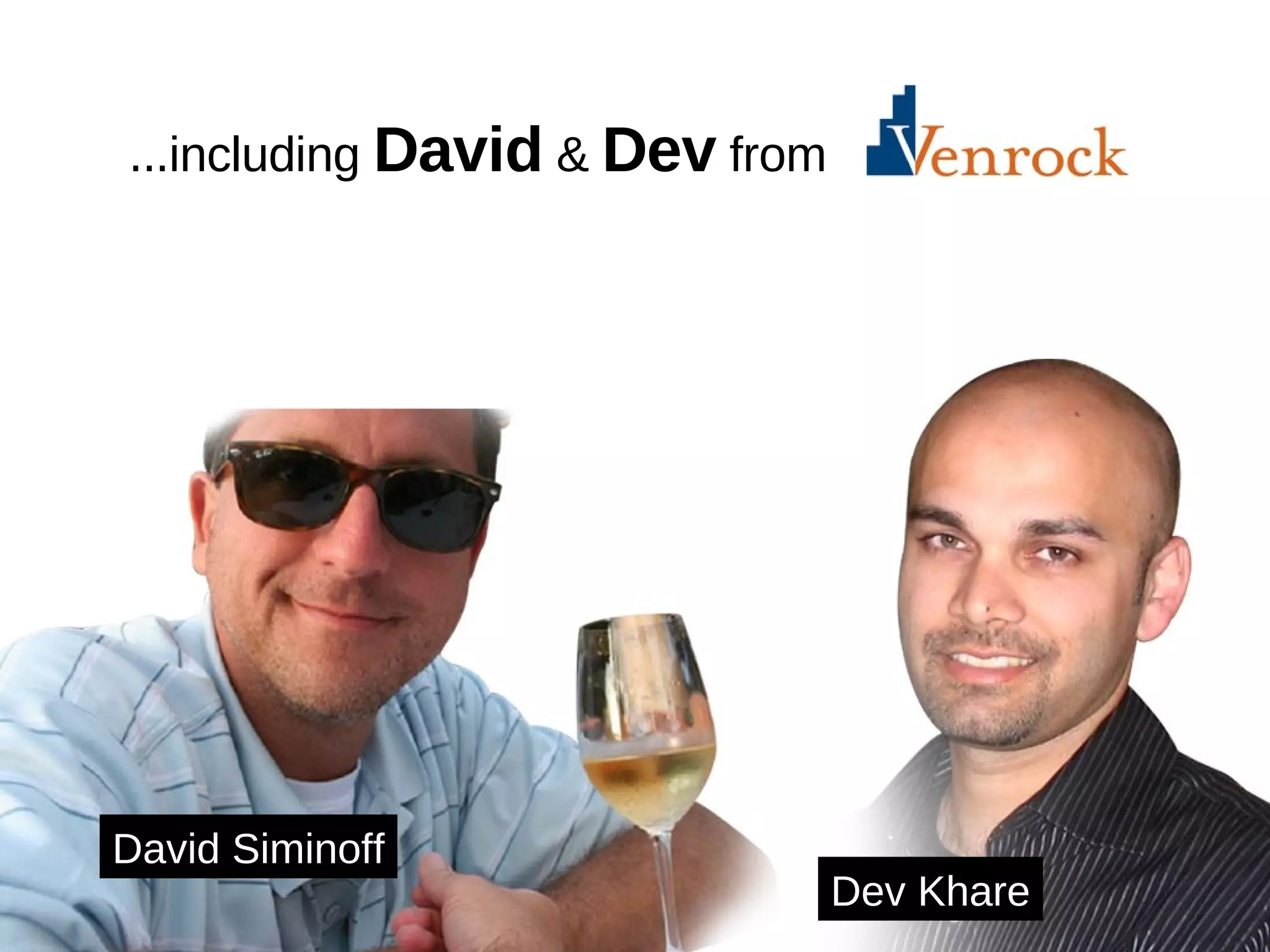 ...including  David  &  Dev  from David Siminoff Dev Khare 