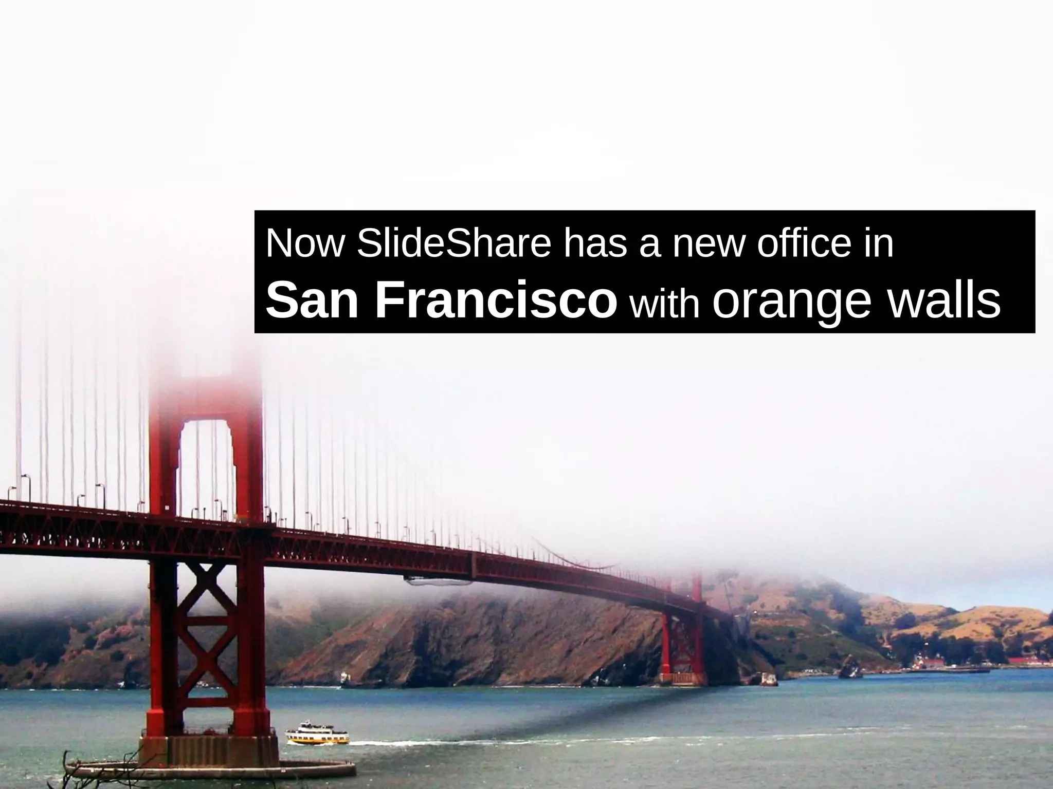 Now SlideShare has a new office in San Francisco  with  orange walls 