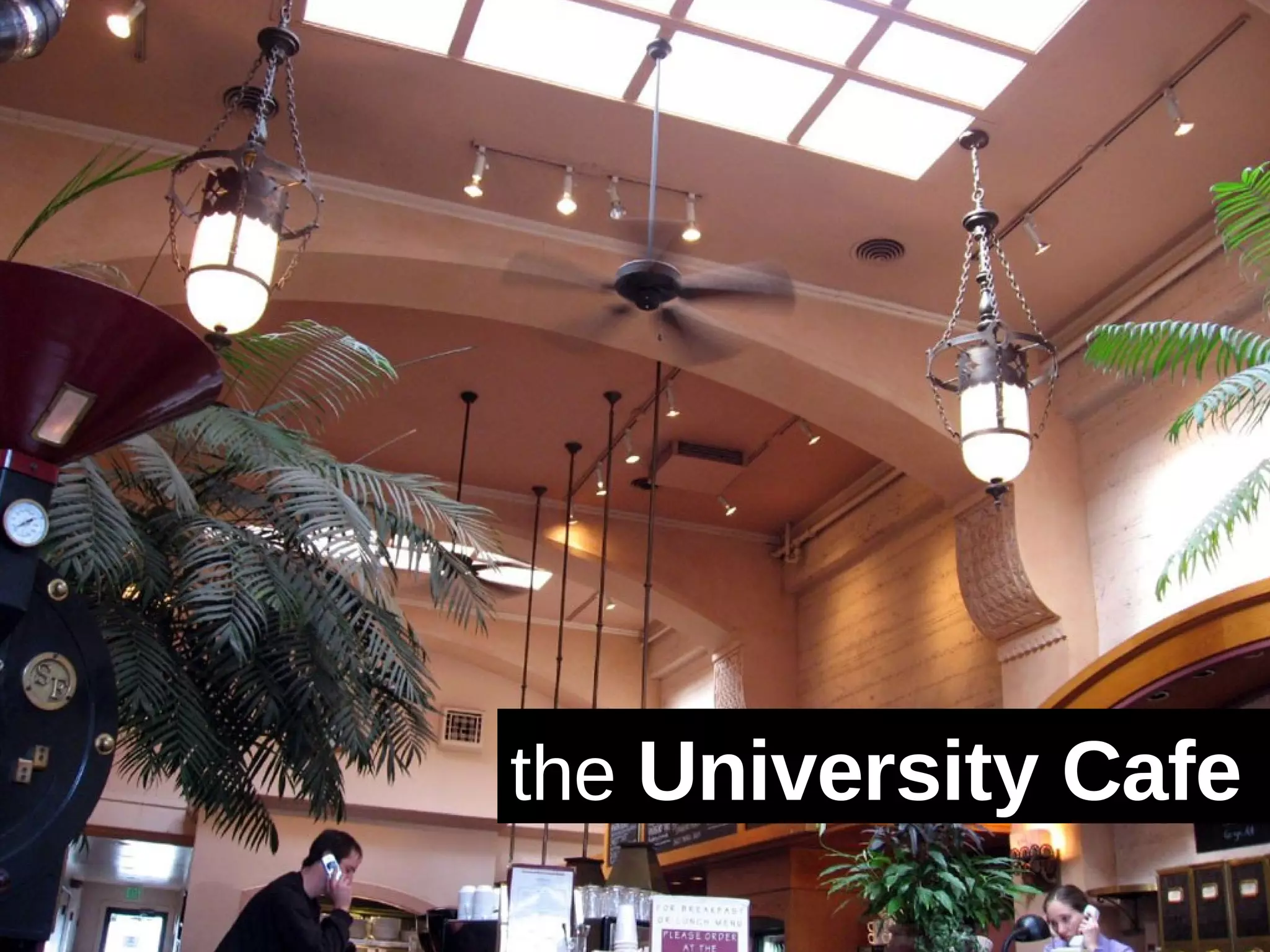 the  University Cafe 
