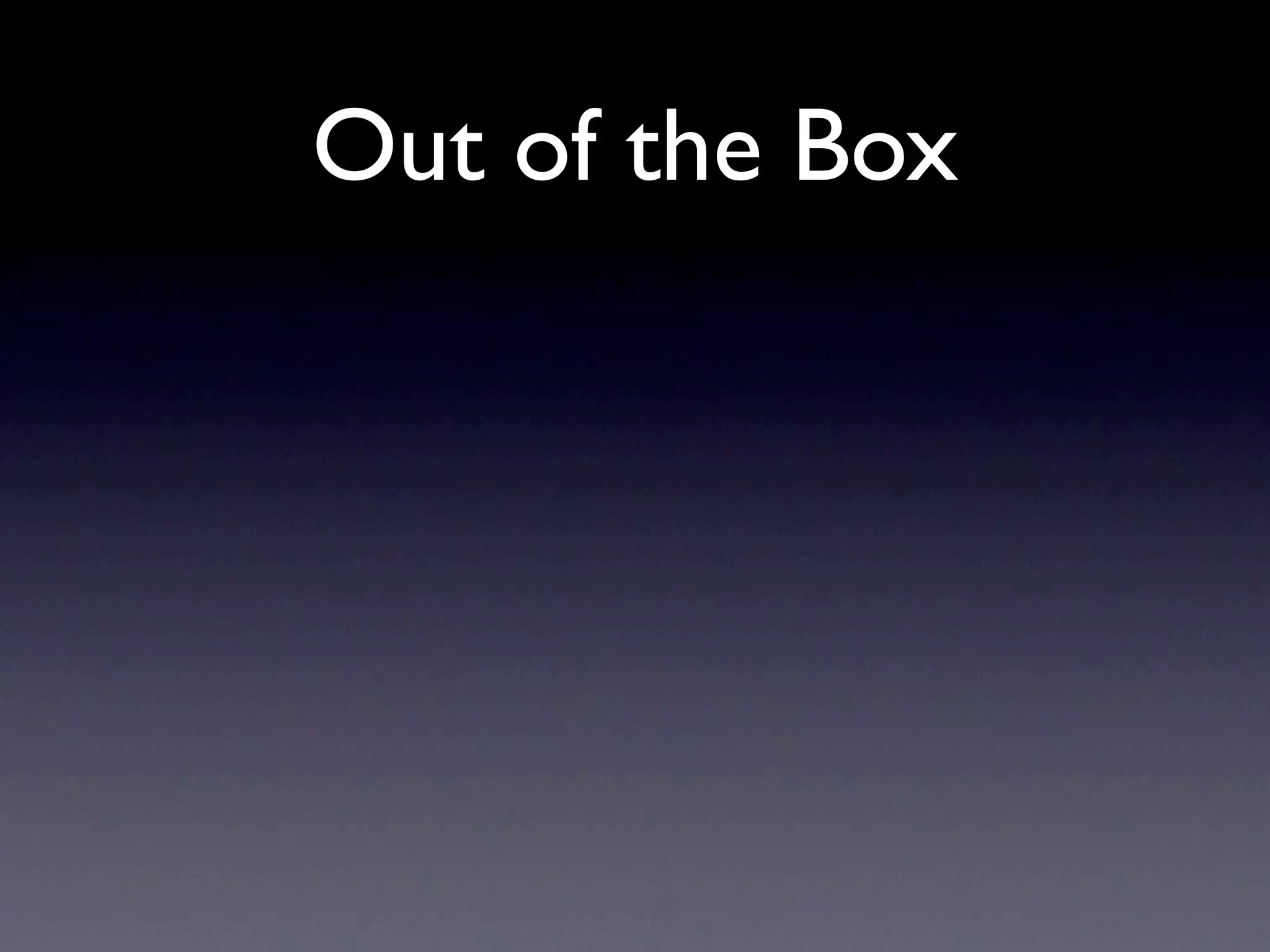 Out of the Box
 