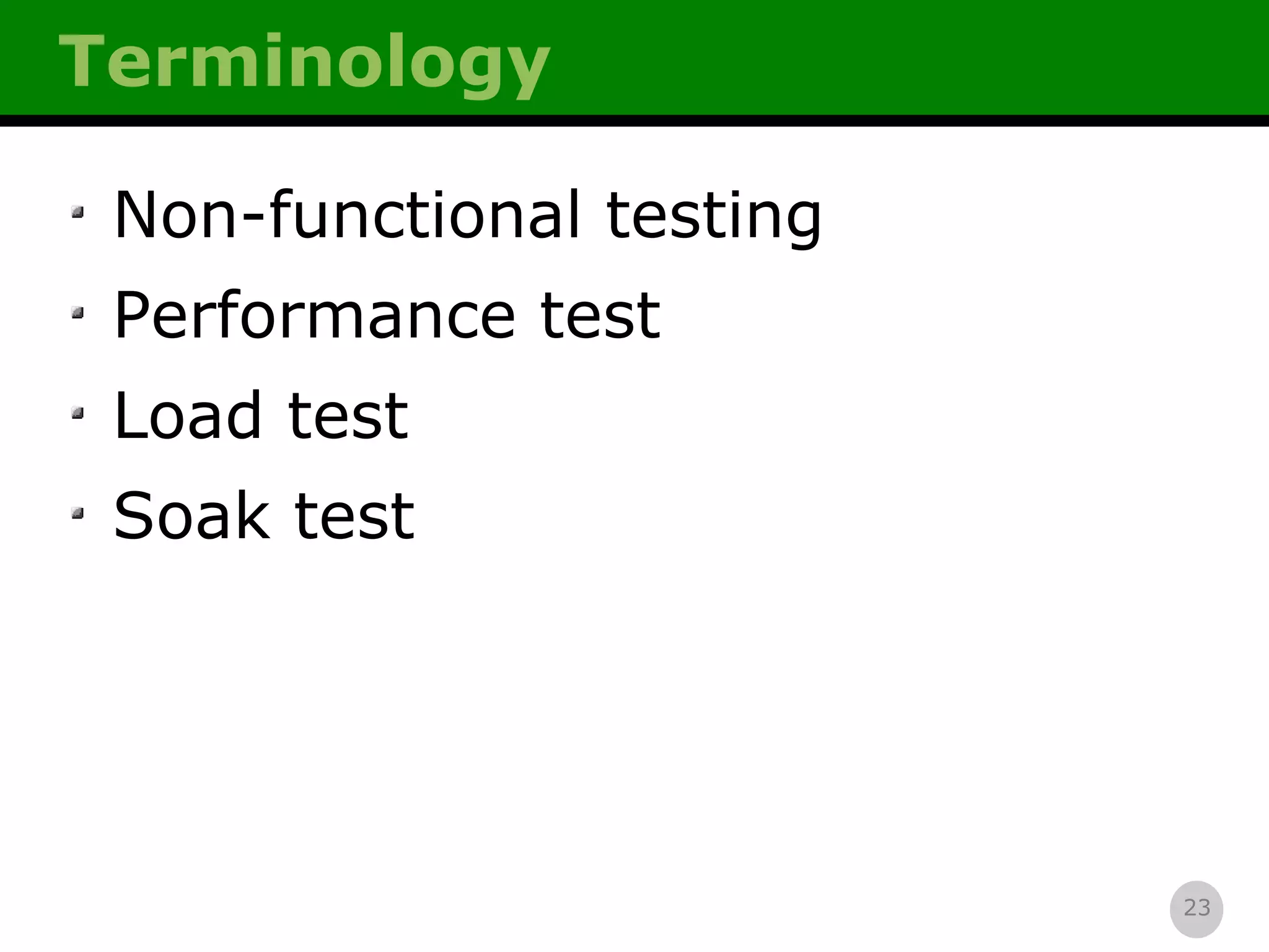 Terminology Non-functional testing Performance test Load test Soak test 