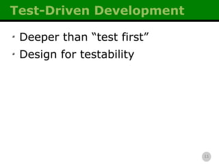 Test-Driven Development Deeper than “test first” Design for testability 