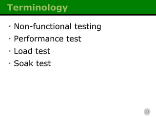 Terminology Non-functional testing Performance test Load test Soak test 