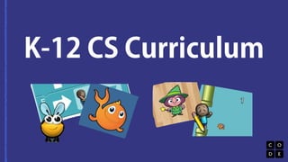 K-12 CS Curriculum 
 