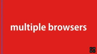multiple browsers 
 