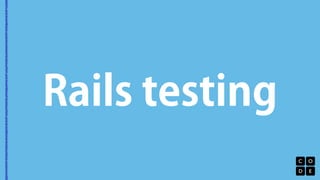 Rails testing 
 