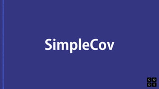 SimpleCov 
 