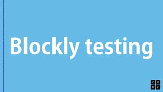 Blockly testing 
 