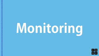Monitoring 
 