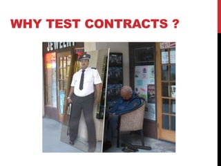 WHY TEST CONTRACTS ?
 