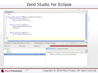 Zend Studio for Eclipse




- 15 -    Copyright ? 2010 Piece Project, All rights reserved.
 