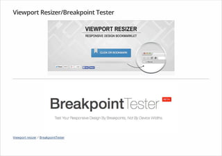 Viewport Resizer/Breakpoint Tester
Viewport resizer / BreakpointTester
 