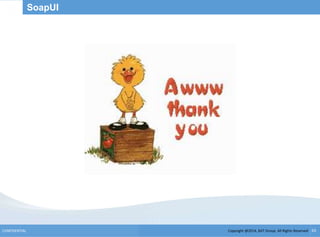 Copyright @2014, BJIT Group. All Rights ReservedCONFIDENTIAL 63
SoapUI
 