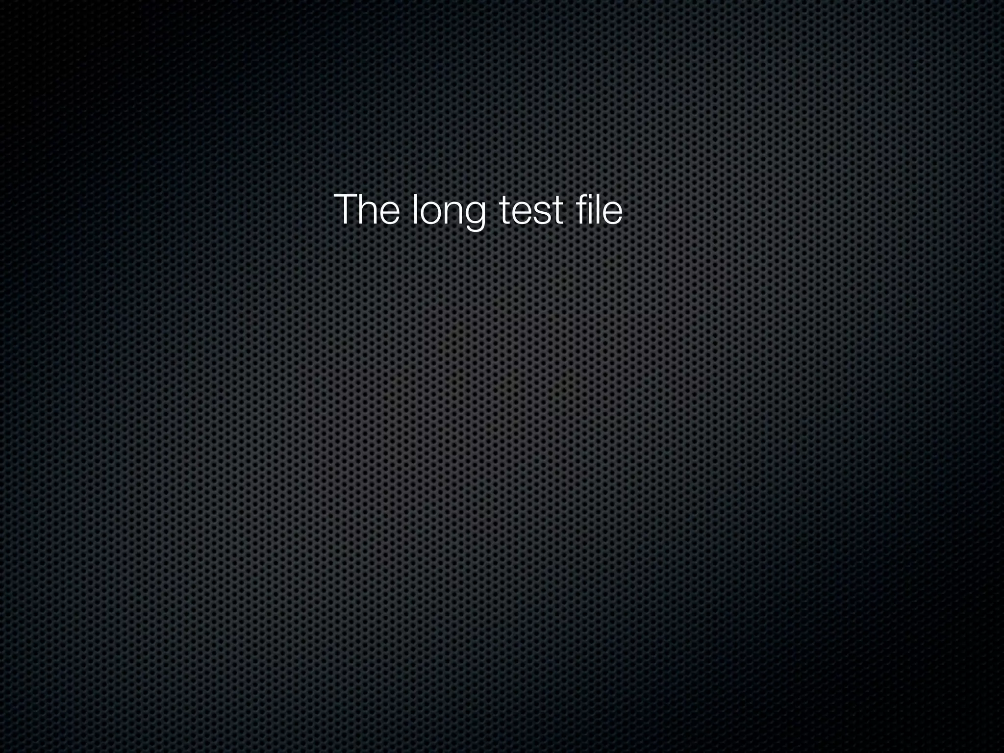 The long test ﬁle
 