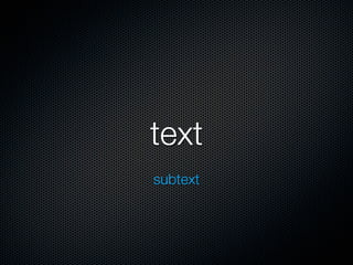 text
subtext
 