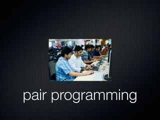 pair programming
 