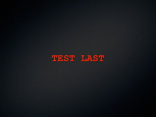 TEST LAST
 