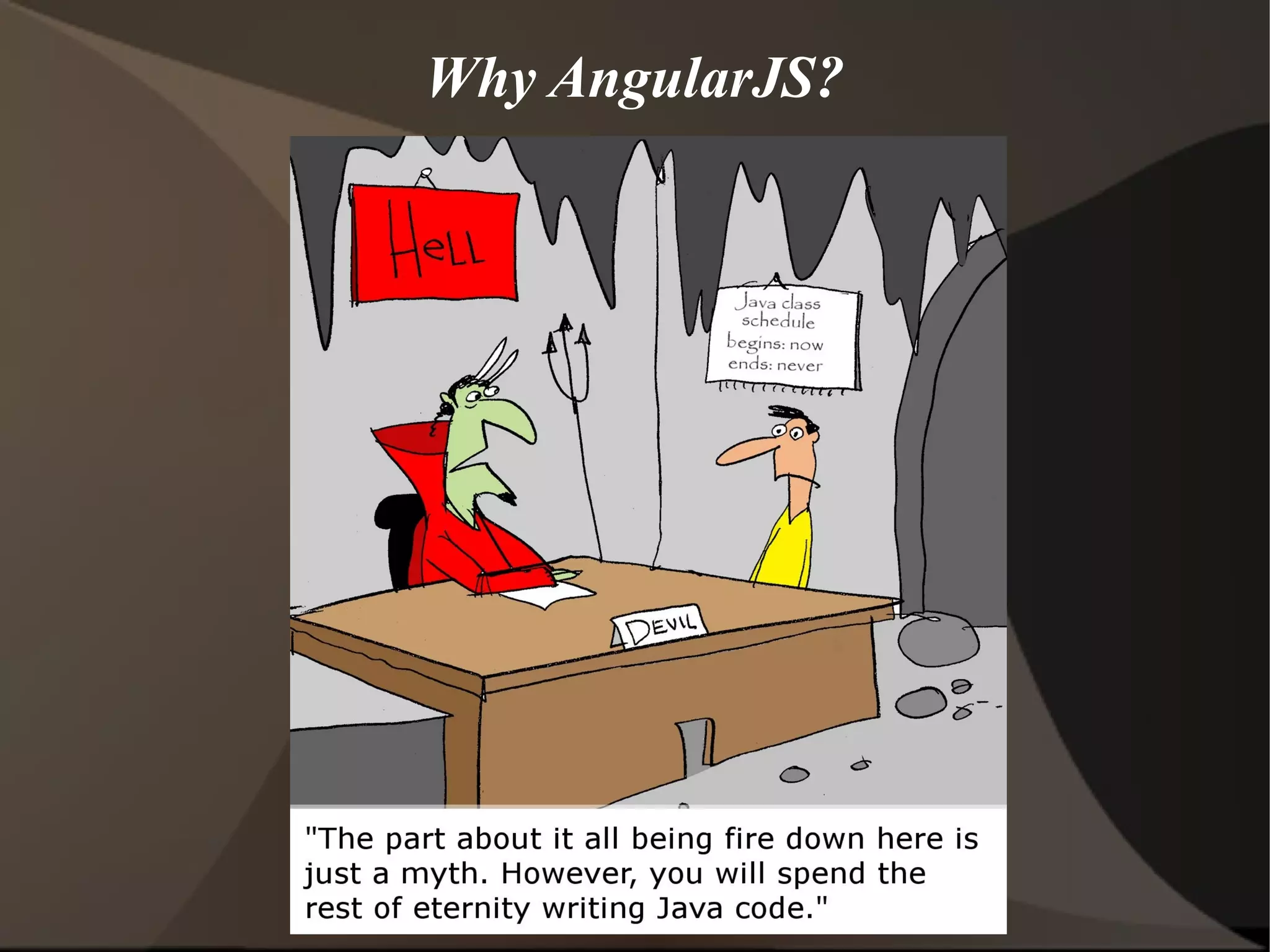 Why AngularJS?

 