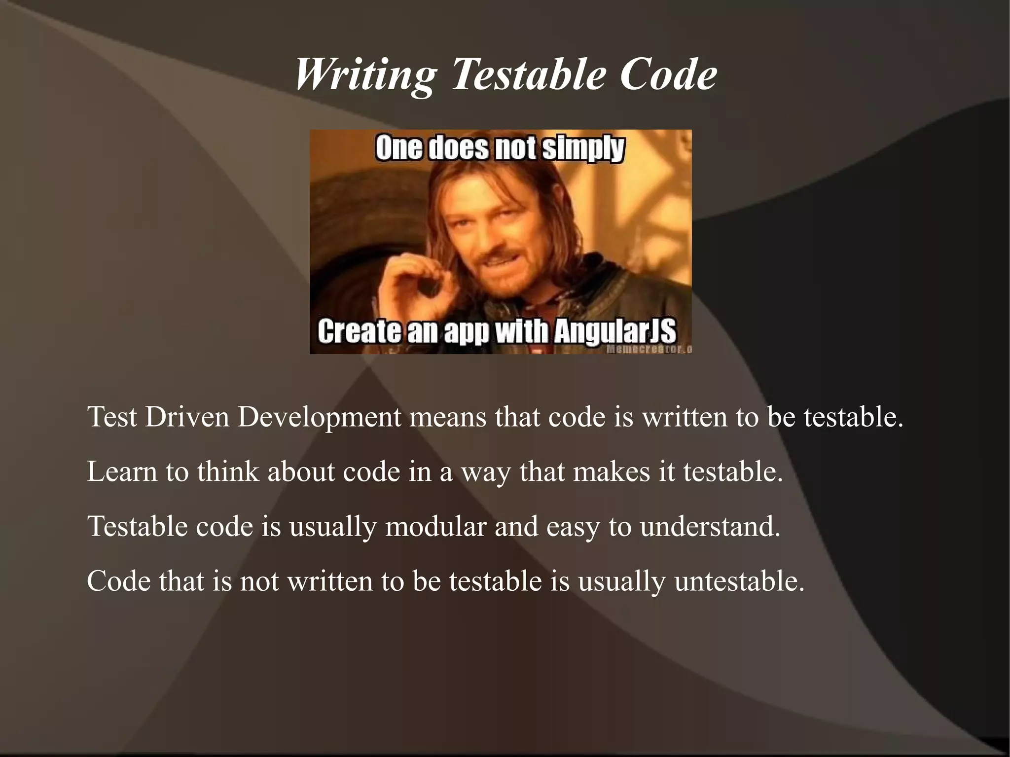 Writing Testable Code

Test Driven Development means that code is written to be testable.
Learn to think about code in a way that makes it testable.
Testable code is usually modular and easy to understand.
Code that is not written to be testable is usually untestable.

 