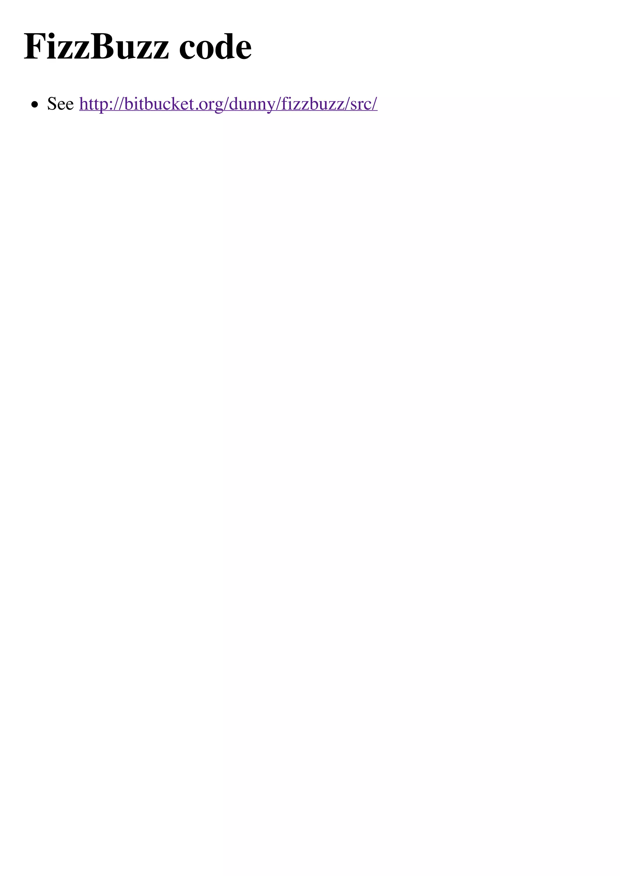 FizzBuzz code
 See http://bitbucket.org/dunny/fizzbuzz/src/
 