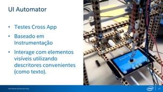 Intel Software and Services Group 25
UIAutomator – Vilibra Case
• New case: automate the entire
lend process test.
• Class: TestLendBookFlow
 