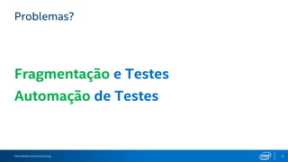 Intel Software and Services Group 5
Challenges
AutomationFragmentation
 