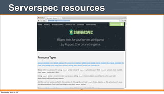 Serverspec resources
181
Wednesday, April 30, 14
 