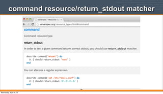 command resource/return_stdout matcher
208
Wednesday, April 30, 14
 
