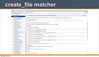 327
create_file matcher
Wednesday, April 30, 14
 