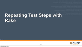 v2.0.0
Repeating Test Steps with
Rake
360
Wednesday, April 30, 14
 