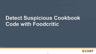 v2.0.0
Detect Suspicious Cookbook
Code with Foodcritic
220
 