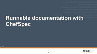 v2.0.0
Runnable documentation with
ChefSpec
280
 
