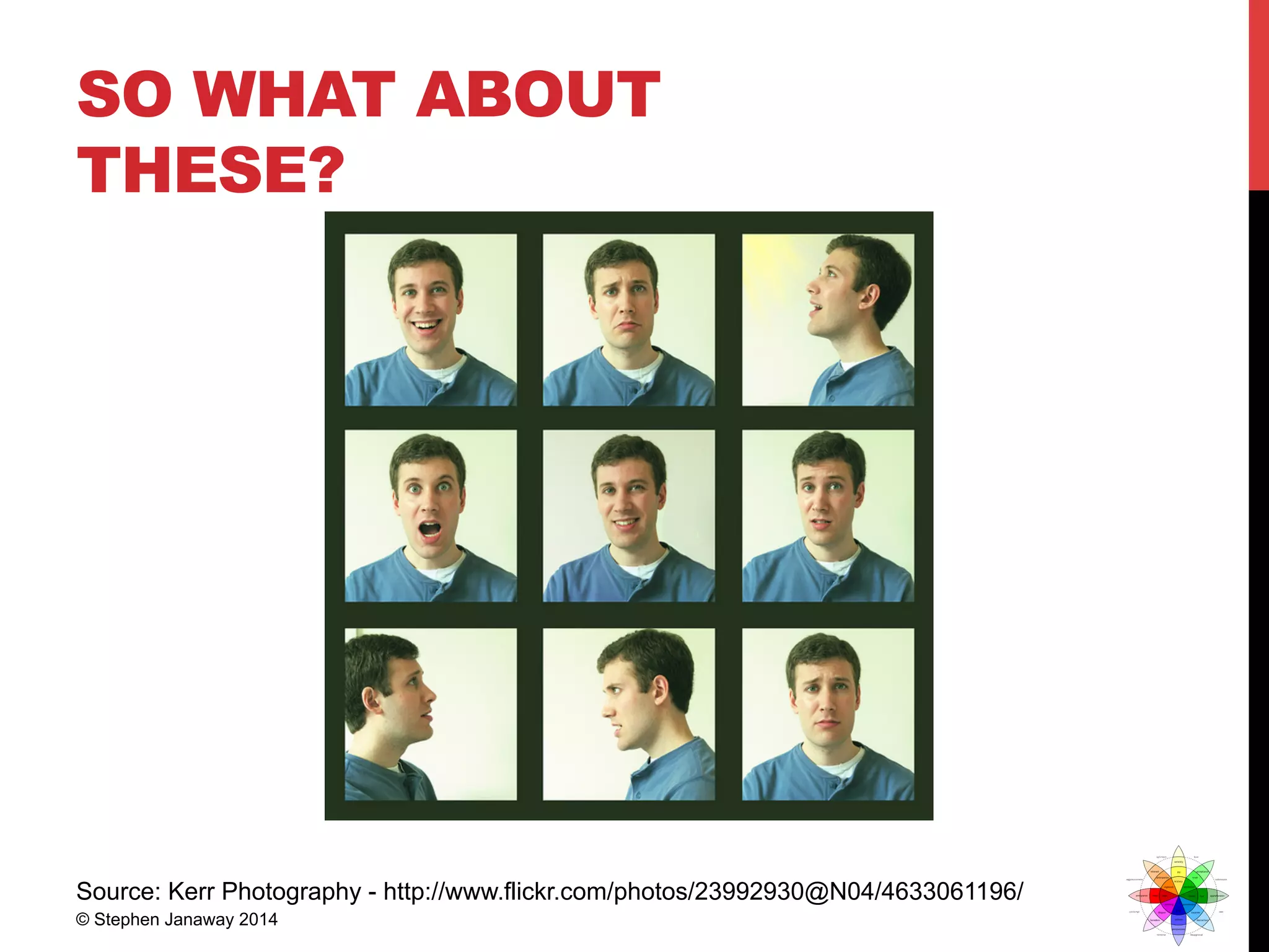 SO WHAT ABOUT
THESE?
Source: Kerr Photography - http://www.flickr.com/photos/23992930@N04/4633061196/
© Stephen Janaway 2014
 