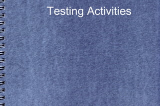Testing Activities
 