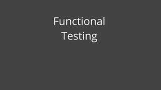 Functional
Testing
 